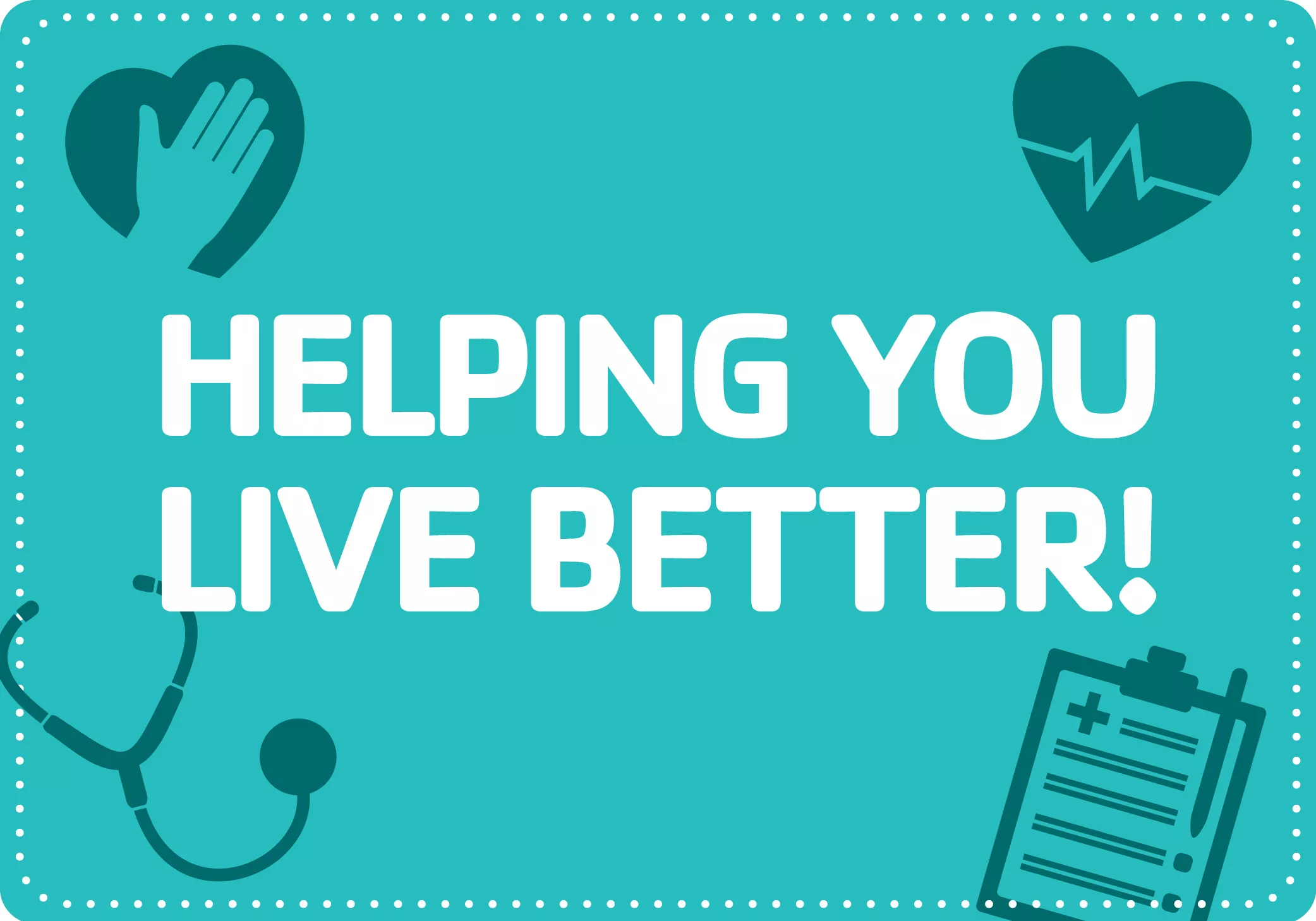 "Helping you live better!" with medical graphics