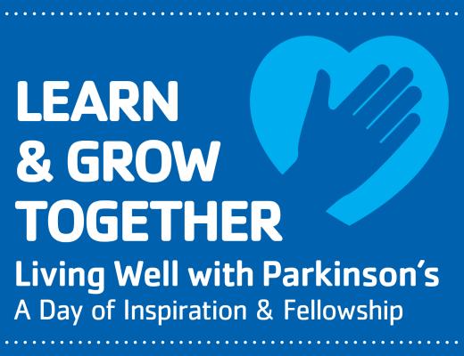 Graphic for Living Well with Parkinson's event, reads: "Learn and Grow Together. Living Well with Parkinson's: A Day of Inspiration and Fellowship."